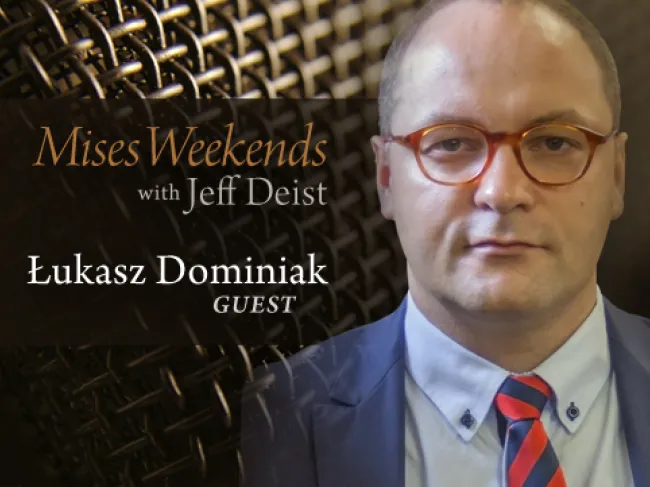 Lukasz Dominiak on Mises Weekends